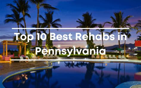 best rehabs in pennsylvania.